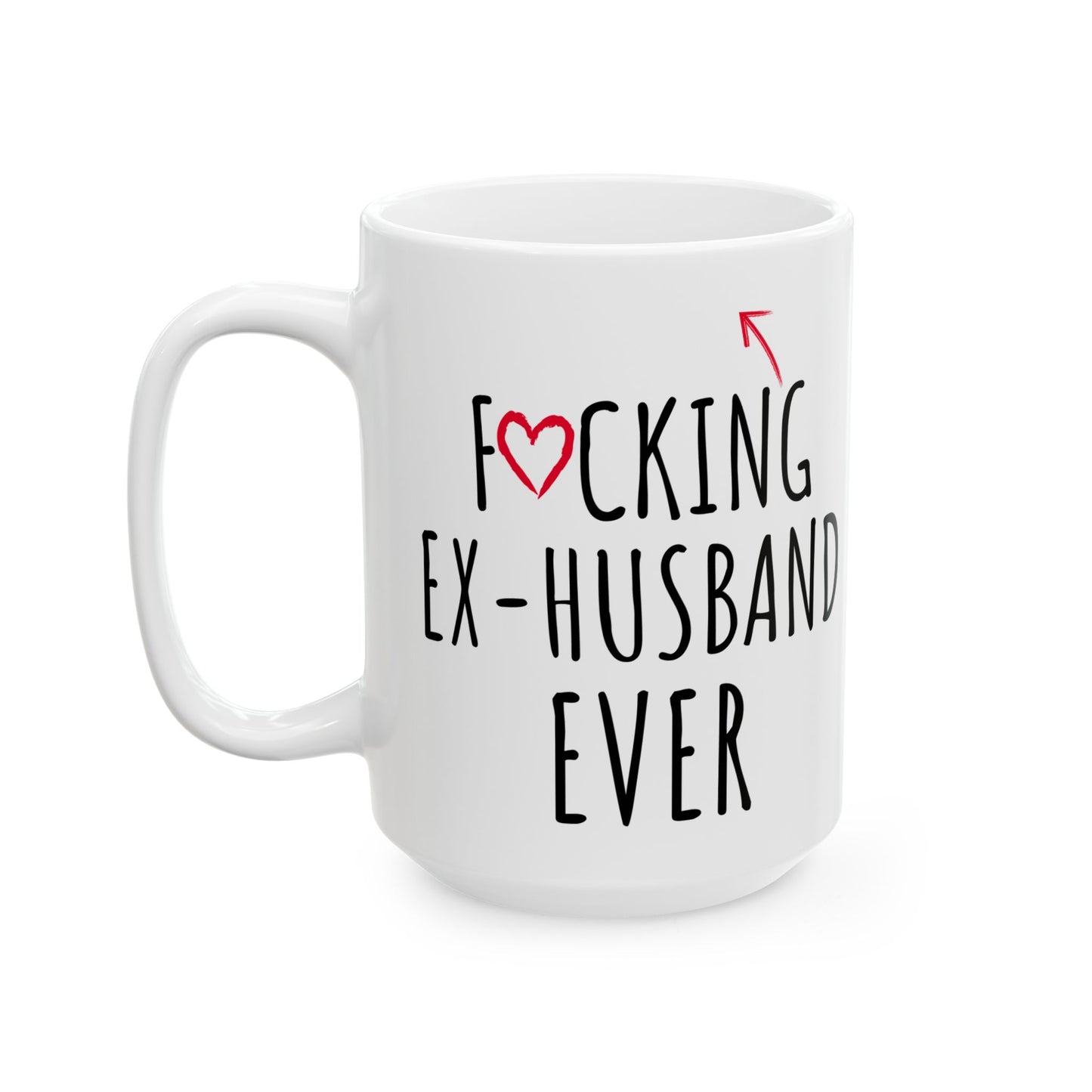 Fucking Ex-husband Ever White Mug, (11oz, 15oz)