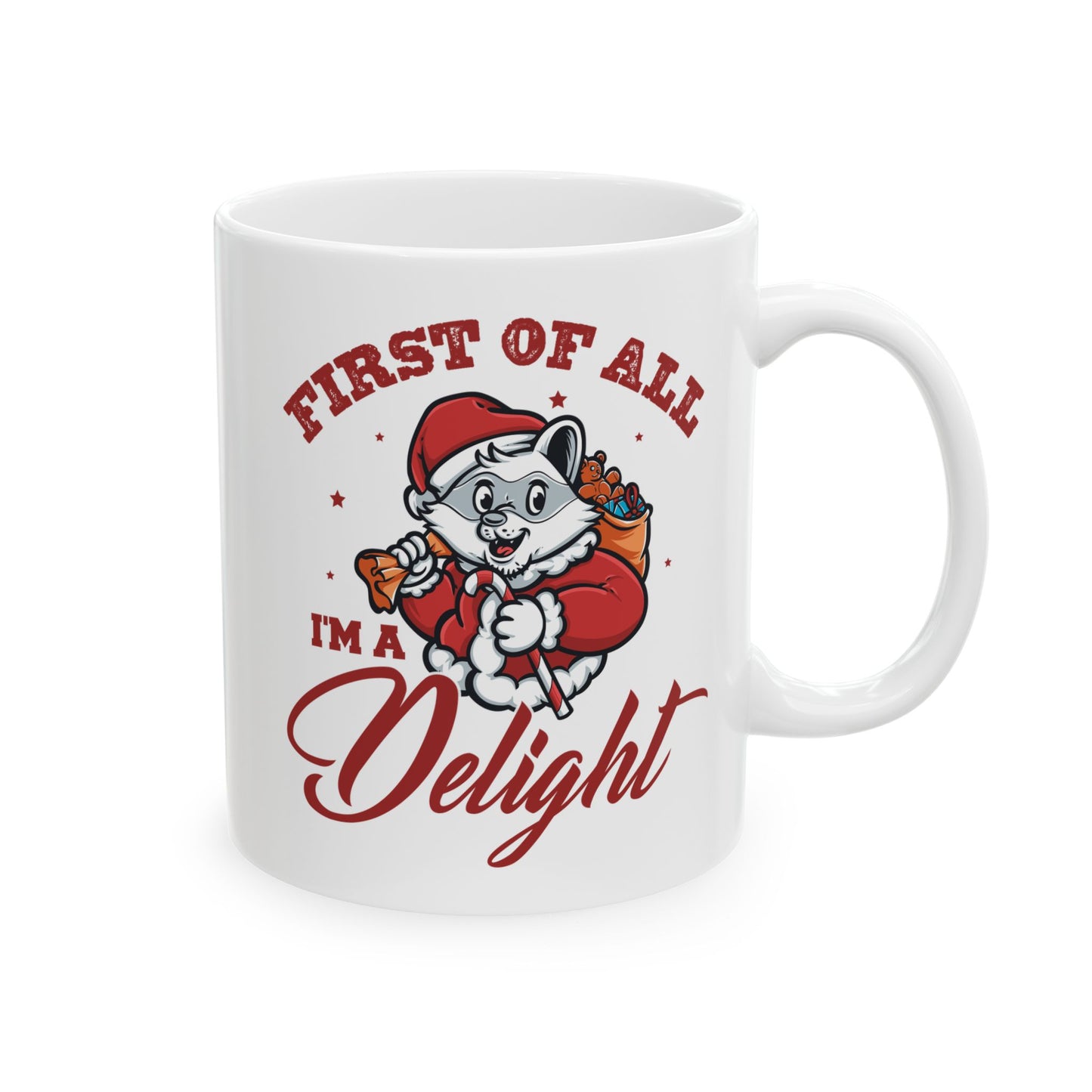 First Of All, I'm A Delight  Christmas, white Mug, (11oz, 15oz)