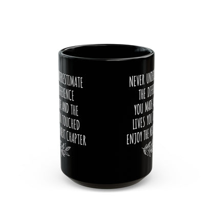 Never Underestimate the Difference You Made Black Mug – Inspirational Retirement Gift