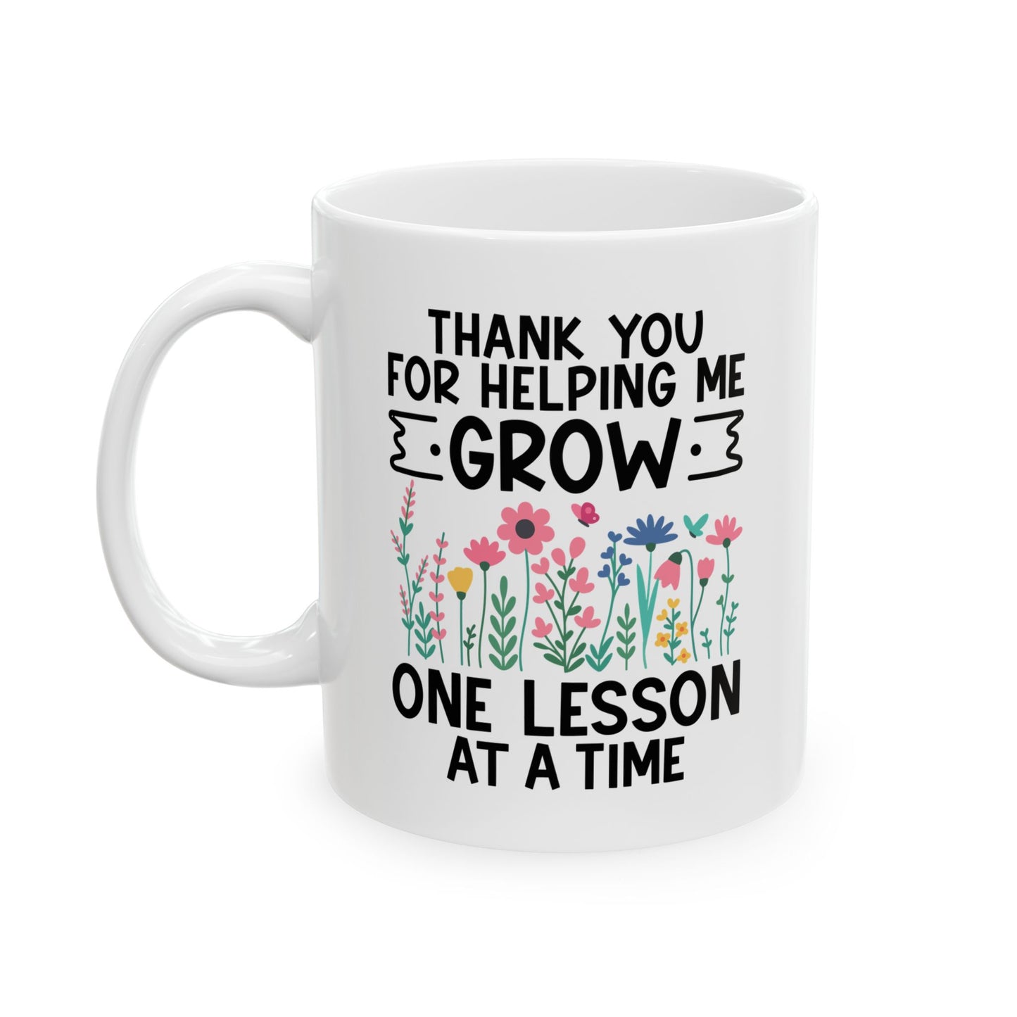 Thank You for Helping Me Grow – One Lesson at a Time White Mug, (11oz, 15oz)