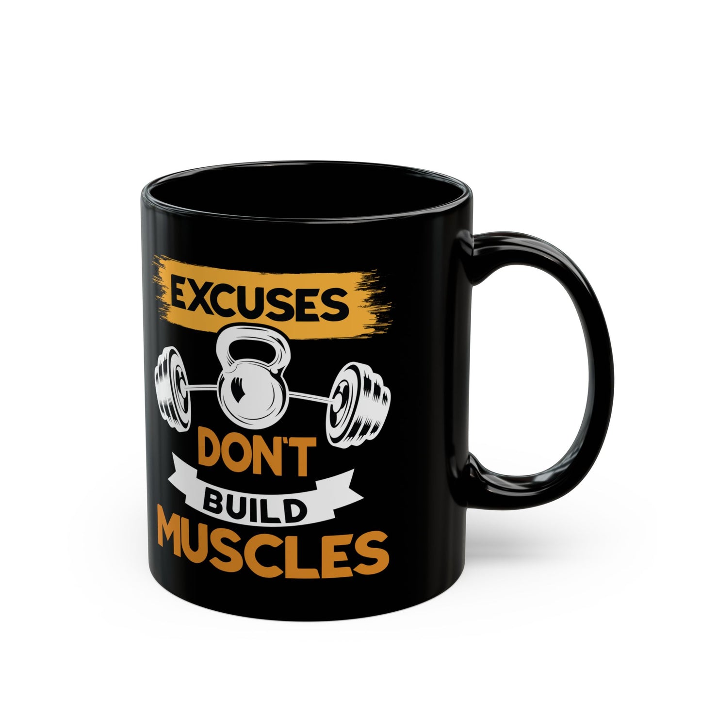 Excuses Don't Build Muscles Black Mug (11oz, 15oz)