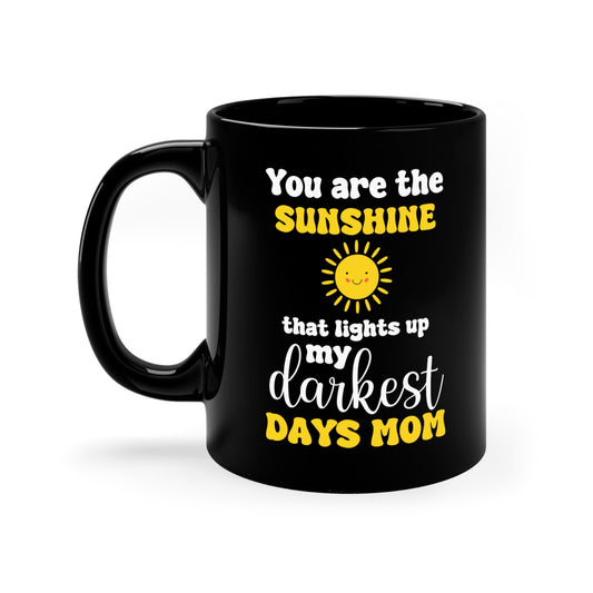 You Are the Sunshine Black Mug – Gift for Mom