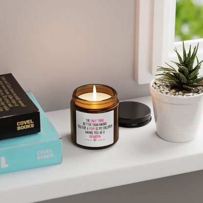 THE ONLY THING BETTER THAN HAVING YOU FOR A MOM IS MY CHILDREN HAVING YOU AS A GRANDMA Candle