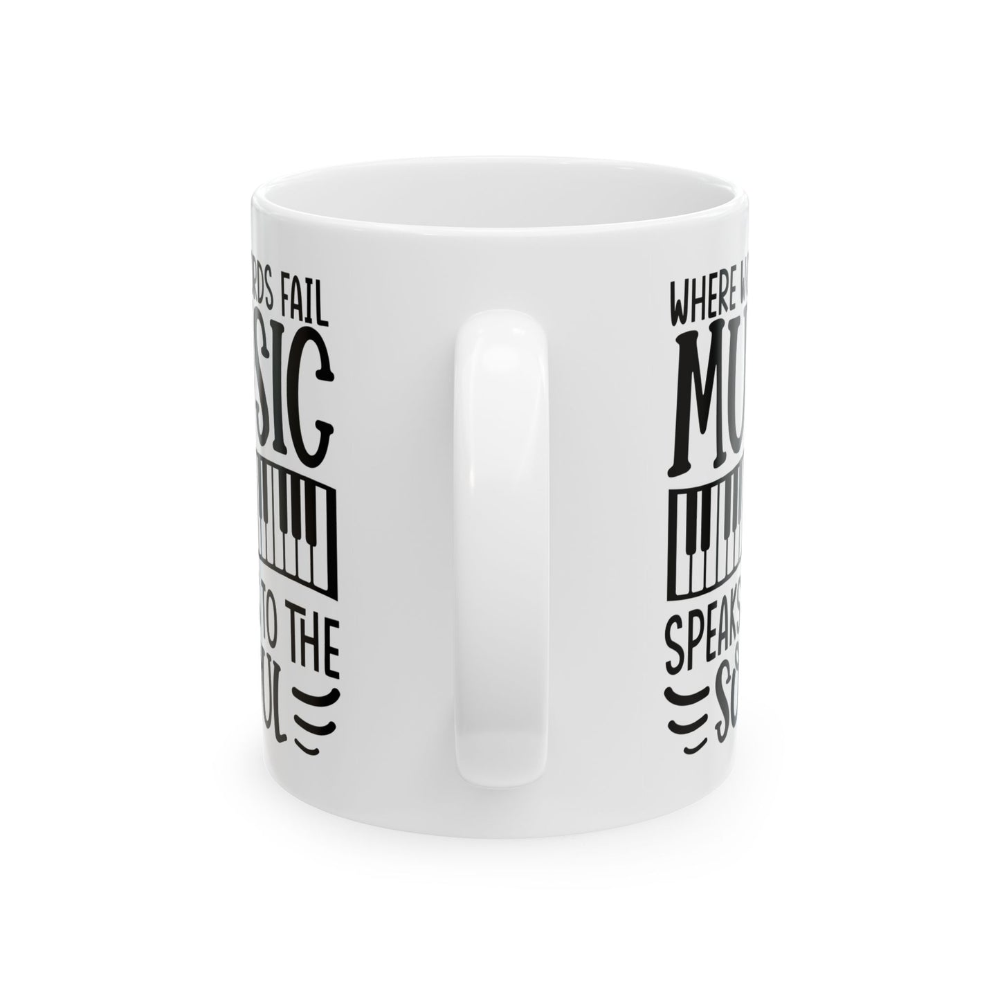 Where Words Fail Music Speaks to the Soul White Mug, (11oz, 15oz)