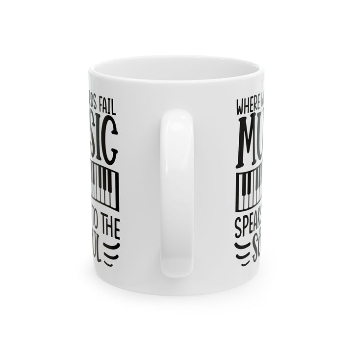 Where Words Fail Music Speaks to the Soul White Mug, (11oz, 15oz)