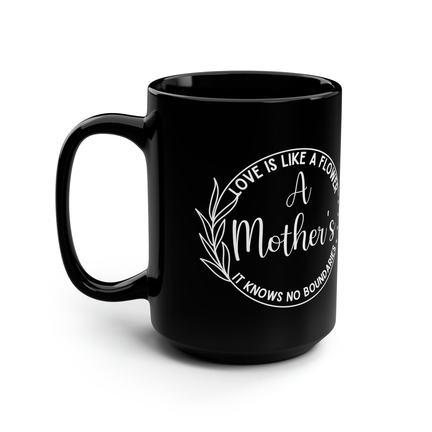 Love is like flower 15oz Black Mug