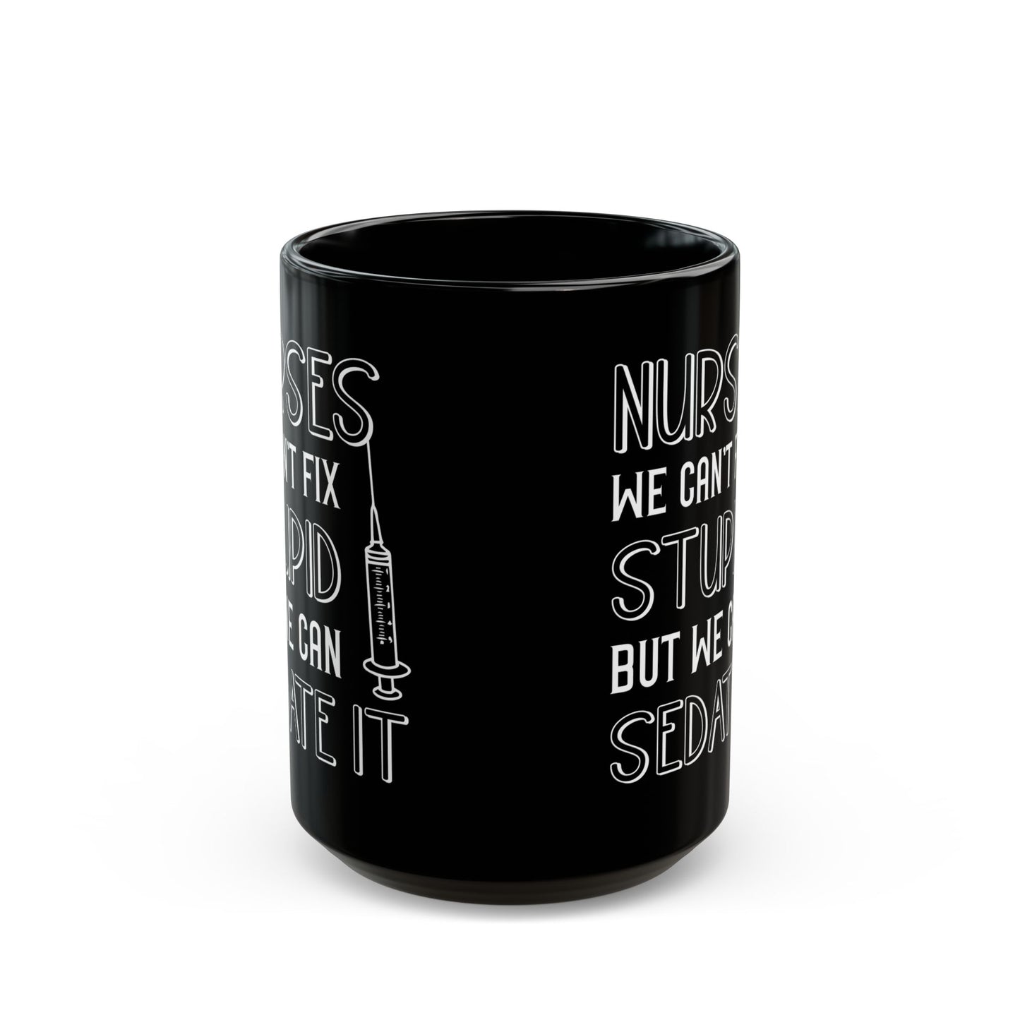 NURSES WE CAN'T FIX 11oz & 15oz Black mug