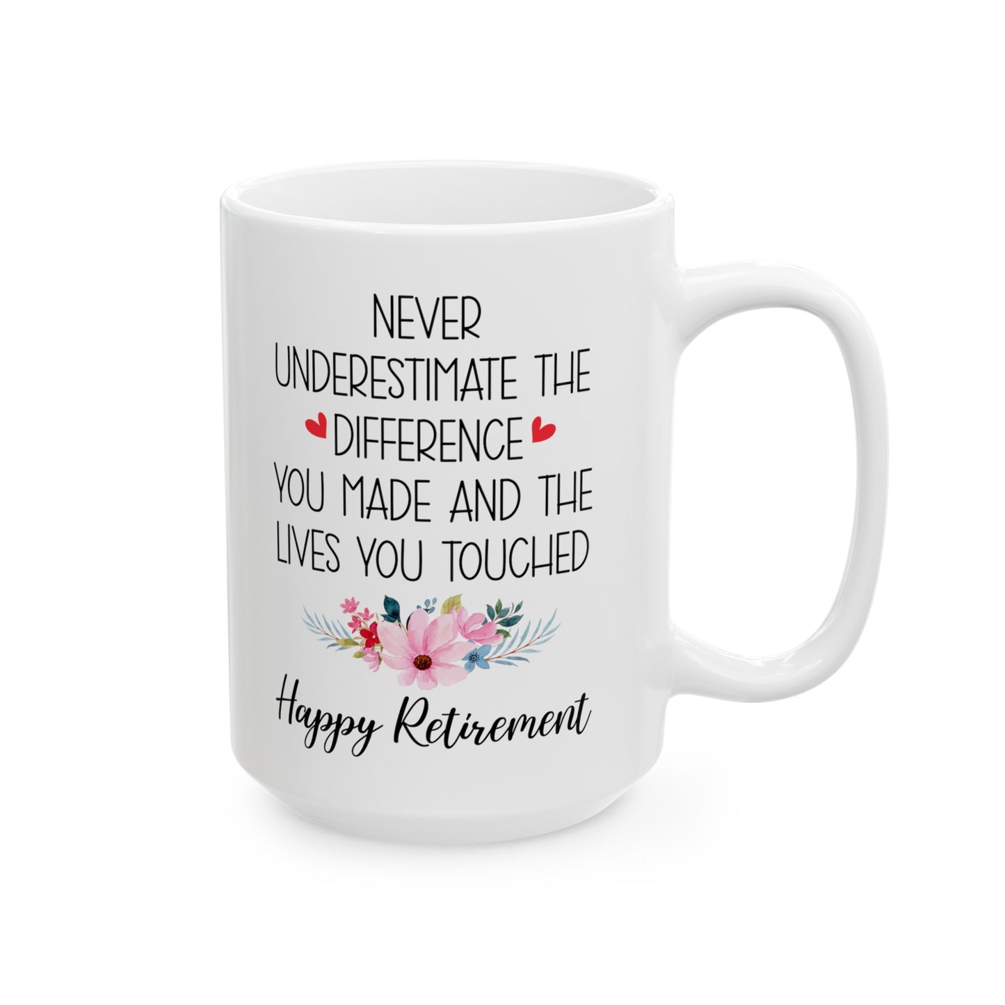Inspirational Retirement Mug – Never Underestimate Your Impact