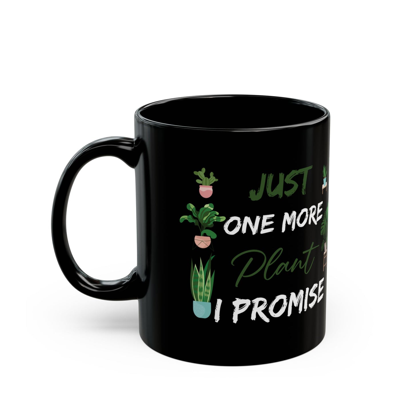 Give a Gift to a Plant Collector – Just One More Plant I Promise Mug Black Ceramic Coffee Cup