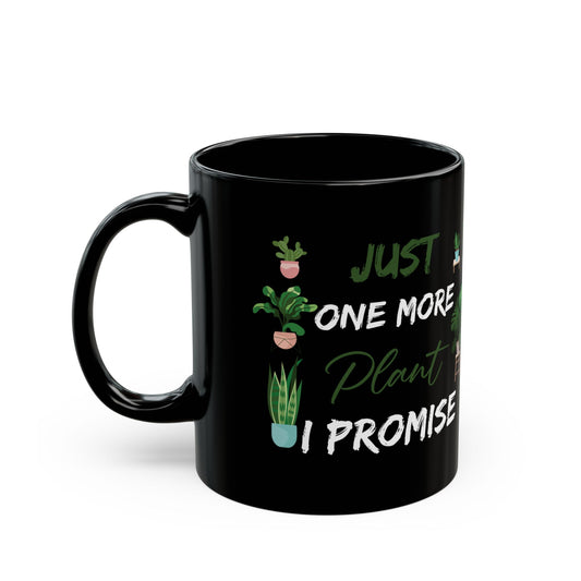 Give a Gift to a Plant Collector – Just One More Plant I Promise Mug Black Ceramic Coffee Cup