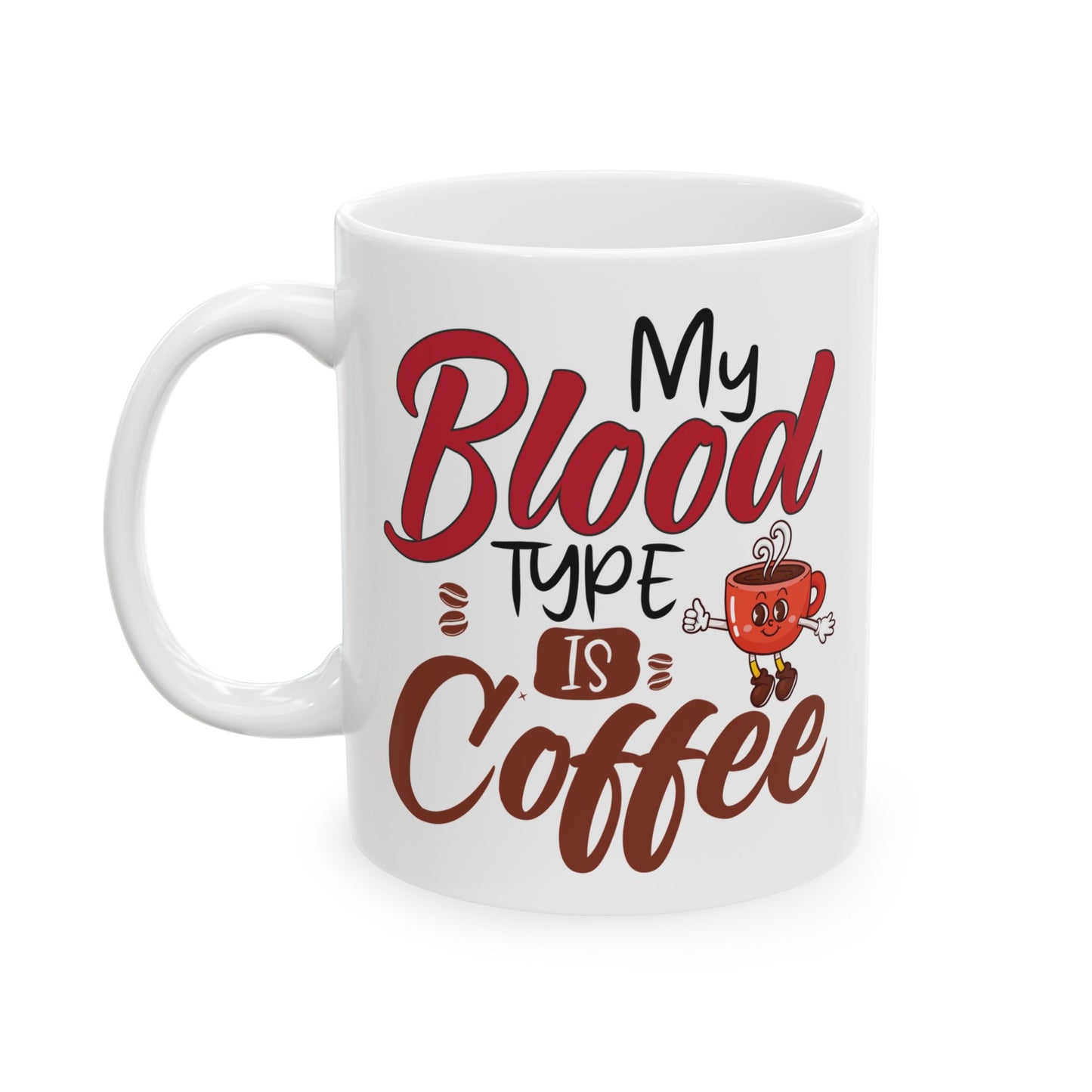 My Blood Type Is Coffee White Mug, (11oz, 15oz)