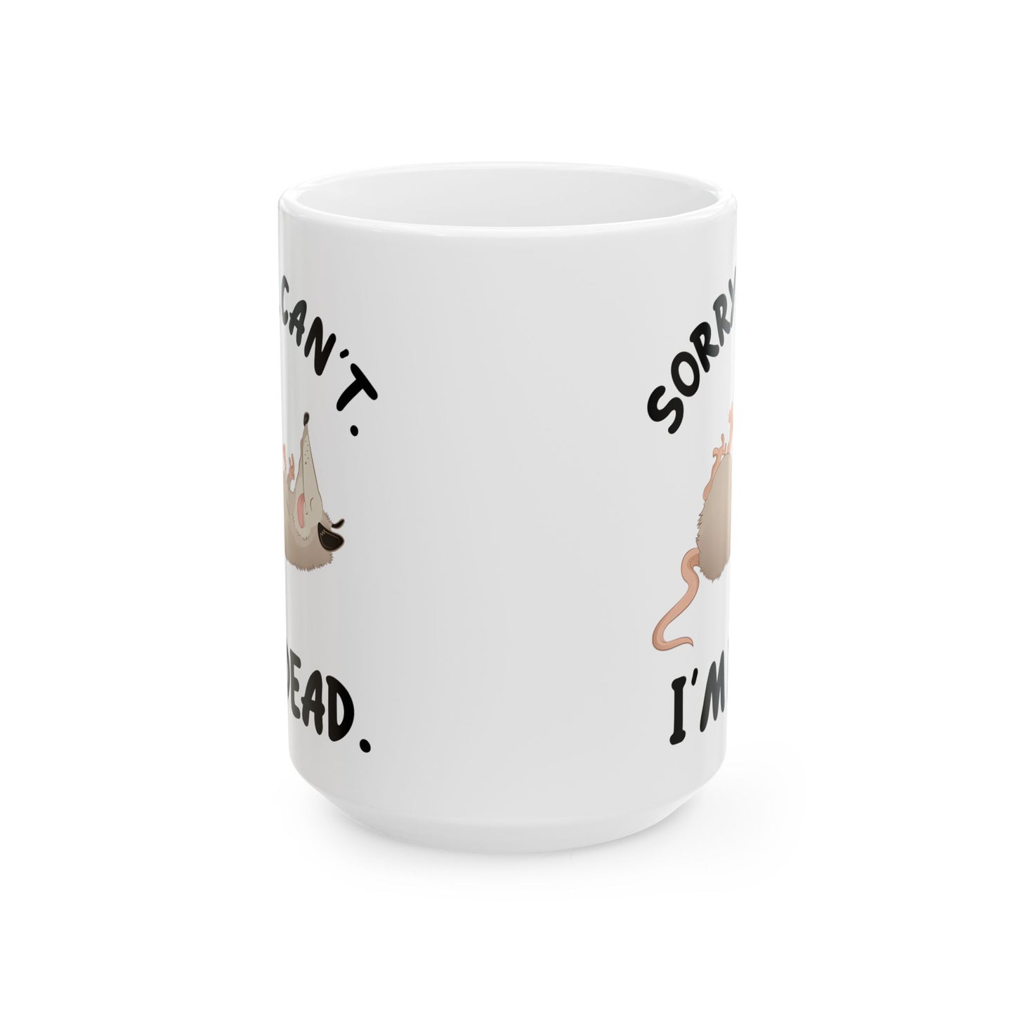 Sorry. Can't I'm Dead, white Mug, (11oz, 15oz)