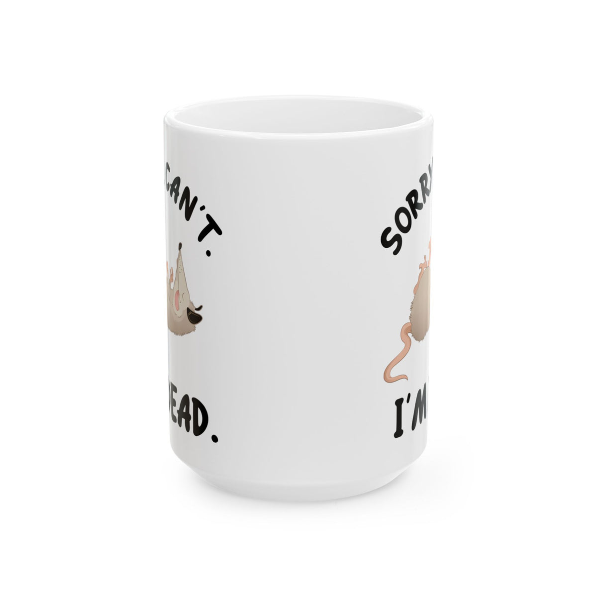 Sorry. Can't I'm Dead, white Mug, (11oz, 15oz)
