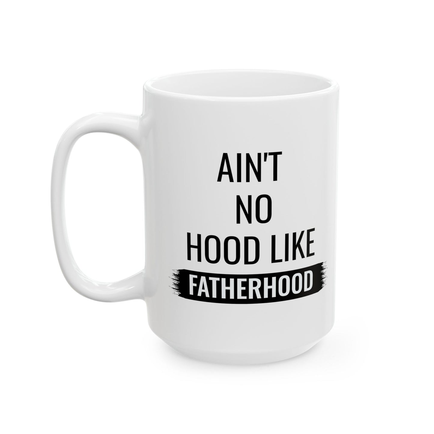 Gift for Dad from Kids – Ain’t No Hood Like Fatherhood Mug
