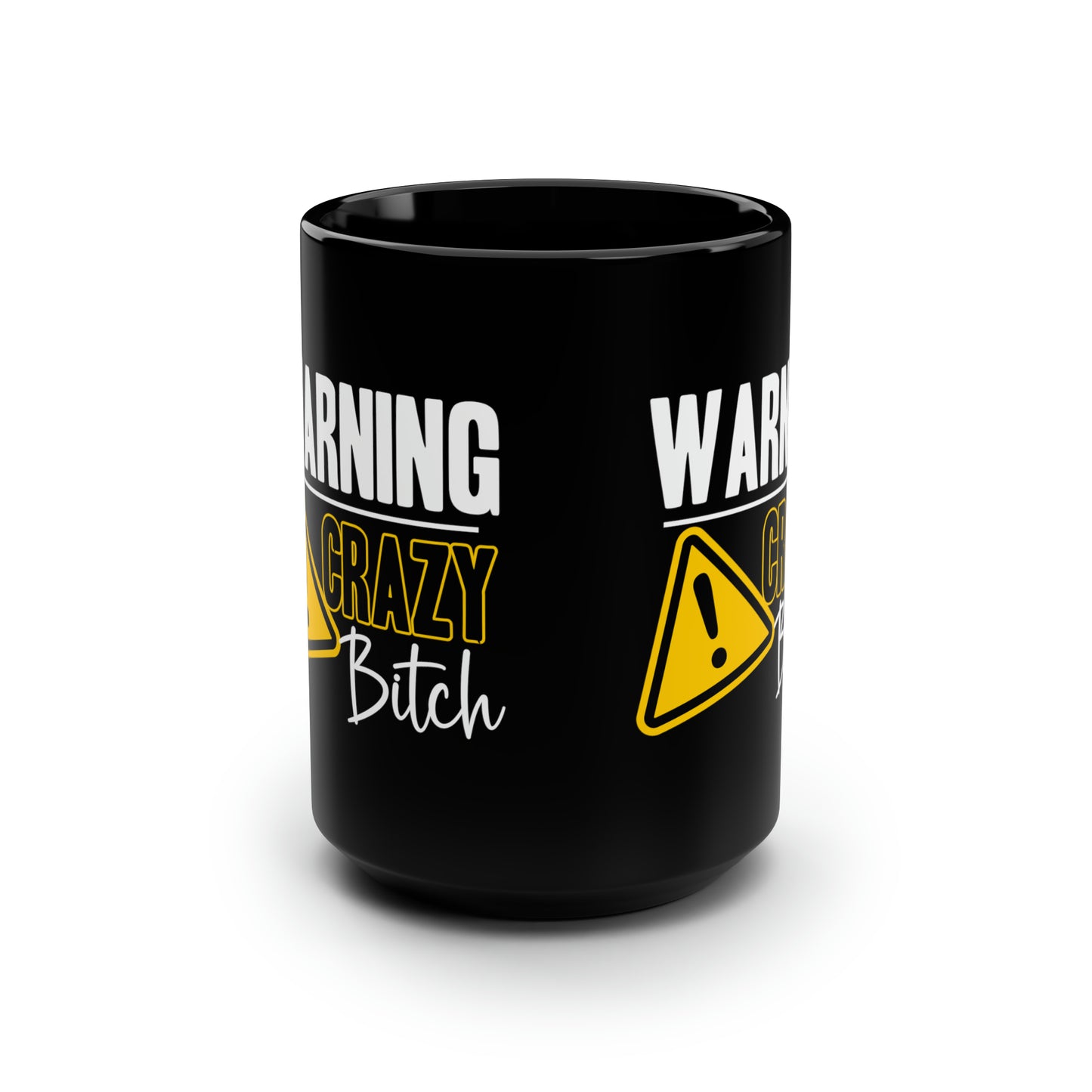 Warning Crazy Bitch Mug – Funny Sarcastic Black Coffee Mug