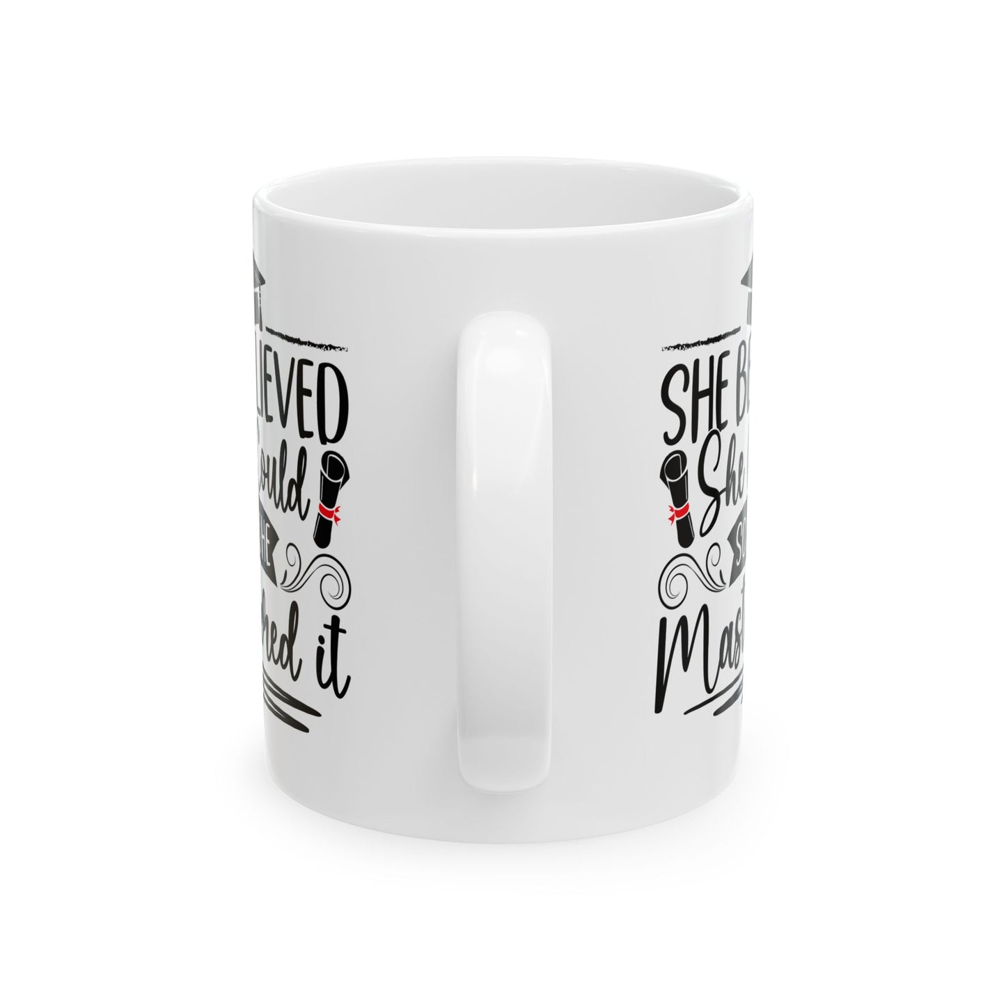 She Believed She Could So She Mastered It White Mug, (11oz, 15oz)