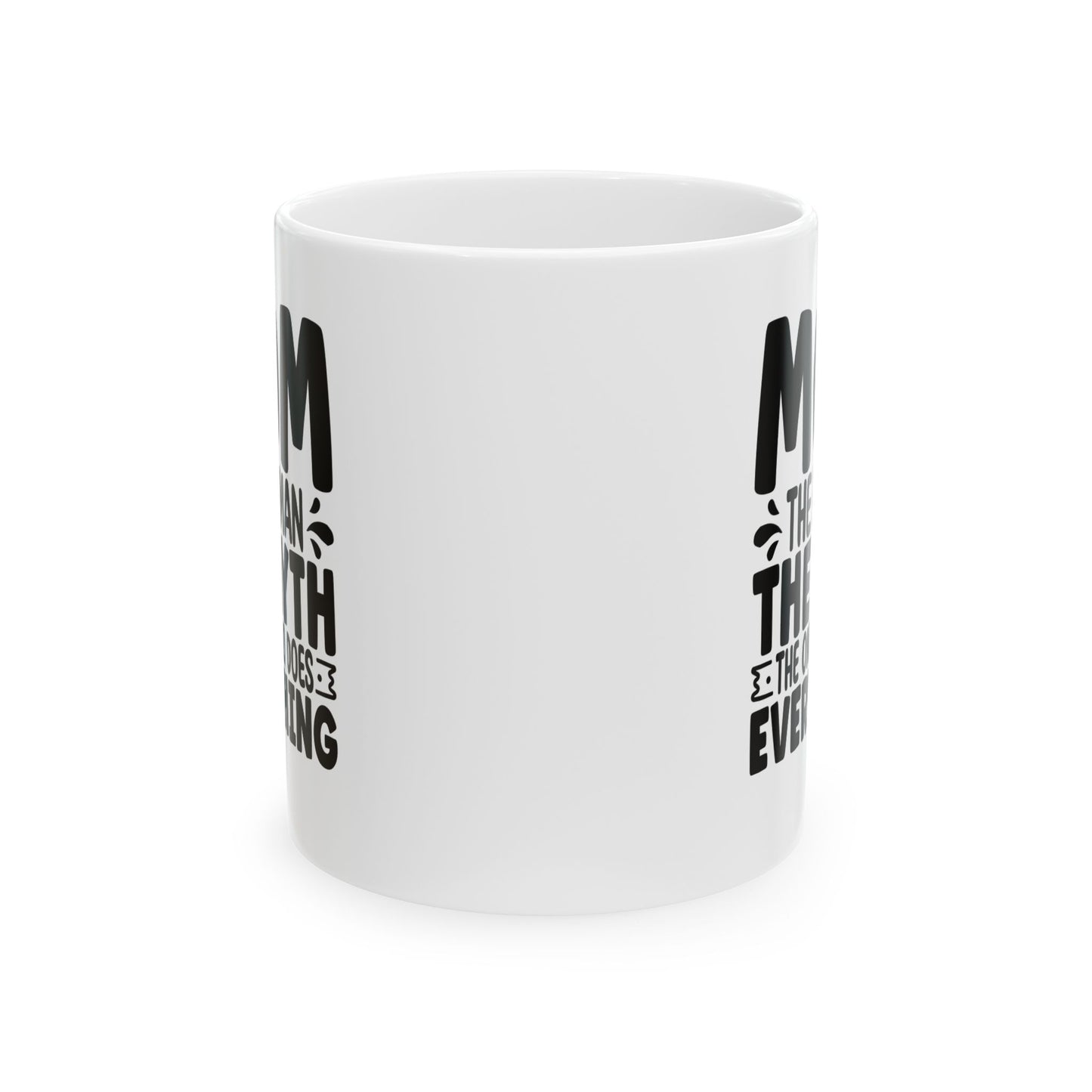 Mom The Woman The Myth The One Who Does Everything White Mug, (11oz, 15oz)