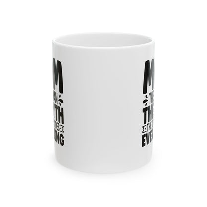 Mom The Woman The Myth The One Who Does Everything White Mug, (11oz, 15oz)