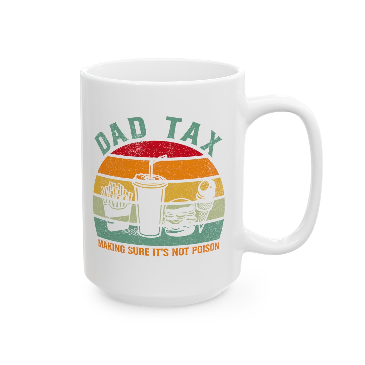 Dad Tax Making Sure Its Not Poison 3, white Mug, (11oz, 15oz)