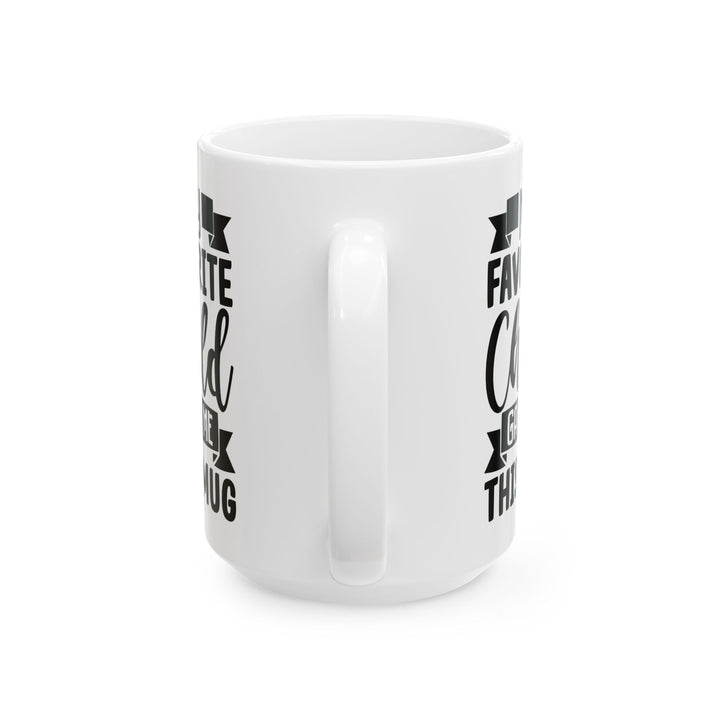 My favourite child Mug, (11oz, 15oz)