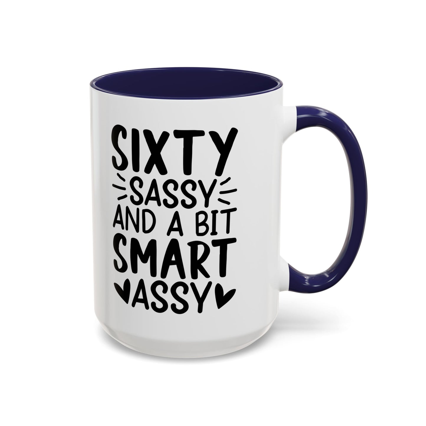 SIXTY SASSY and a bit SMART ASSY Coffee Mug (11, 15oz)