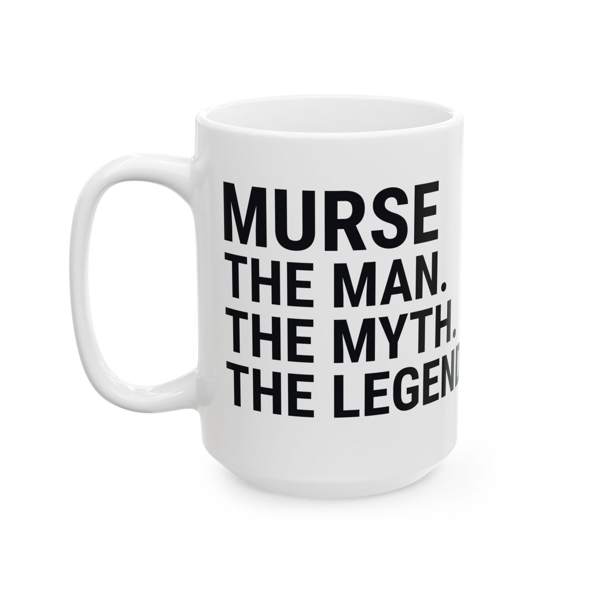 Funny Murse Gift Mug – Appreciation Gift for Nurse Graduation, Birthday, or Nurse Week