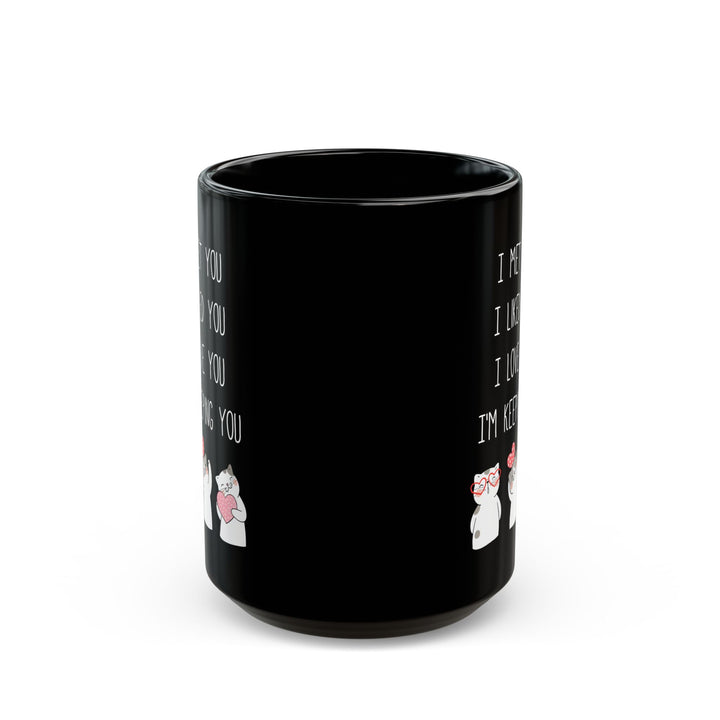 I Met You I Liked You I Love You Mug – Cute Cats Holding Hearts – Romantic Black Mug Gift