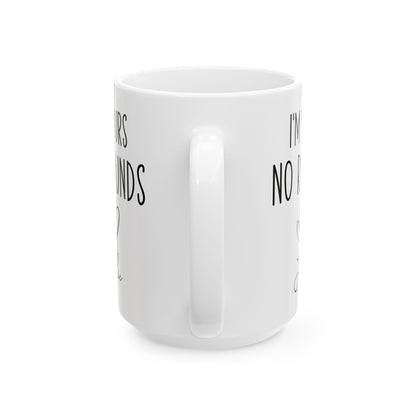 I'm Yours No Refund Julie White Mug, (11oz, 15oz)