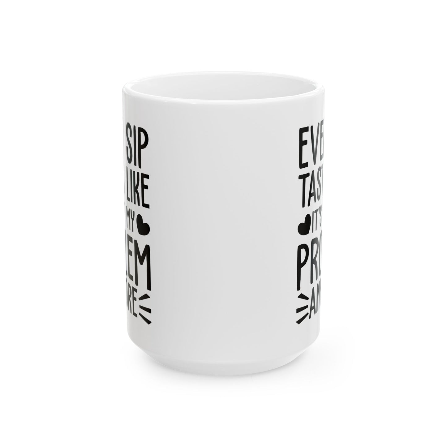 Every Sip Tastes Like