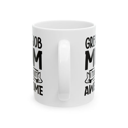 Great Job Mug, (11oz, 15oz)