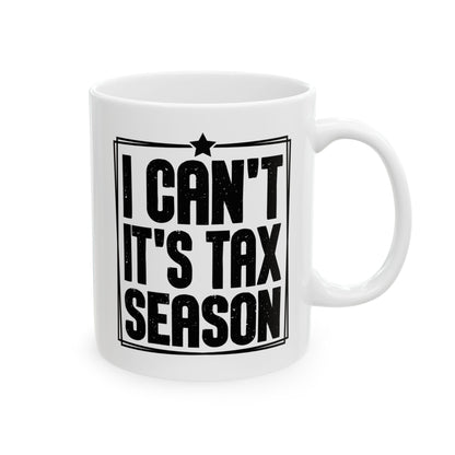 I Can't It's Tax Season Mug – Funny Gift for Accountants