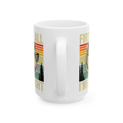 First of All I'm Delight White Mug, (11oz, 15oz)