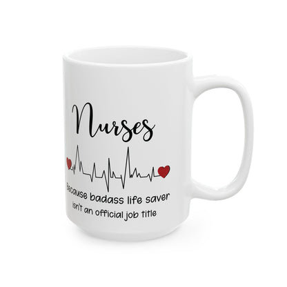 Nurses Because Badass Life Saver Mug – A Fun Gift for Nurses