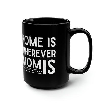 Home Is Wherever Mom Is Mug – A Heartwarming Gift for Moms