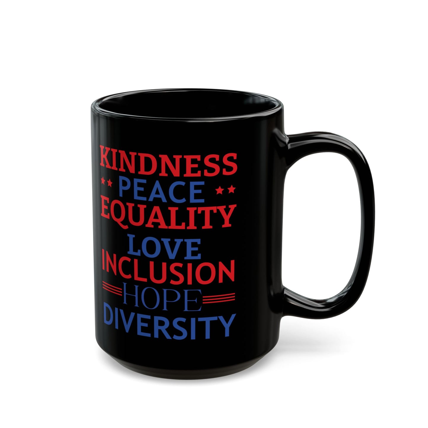Kindness Peace Equality Love Inclusion Hope Driversity Black Mug (11oz, 15oz)