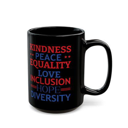 Kindness Peace Equality Love Inclusion Hope Driversity Black Mug (11oz, 15oz)