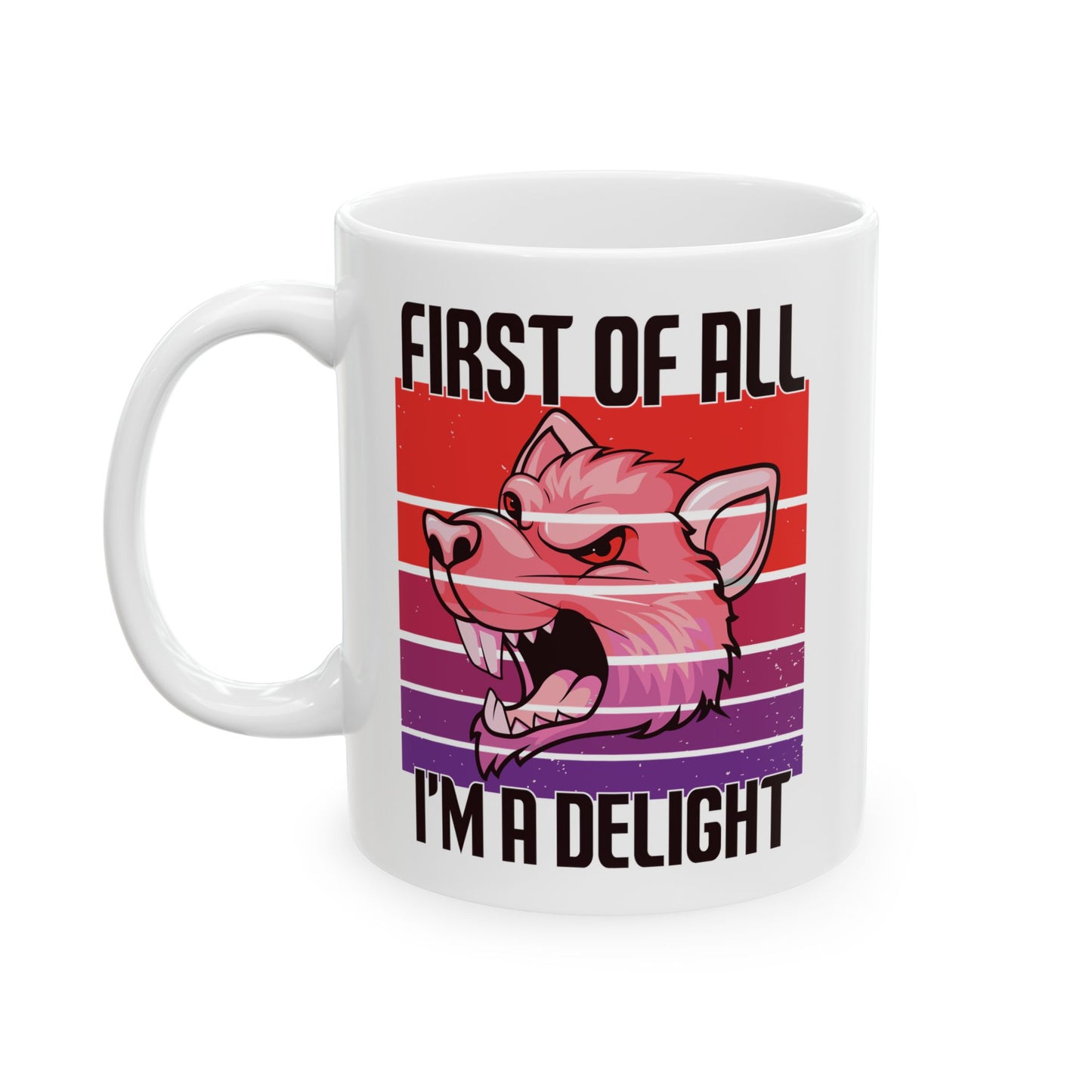 First Of All, I'm A Delight 1,white Mug, (11oz, 15oz)