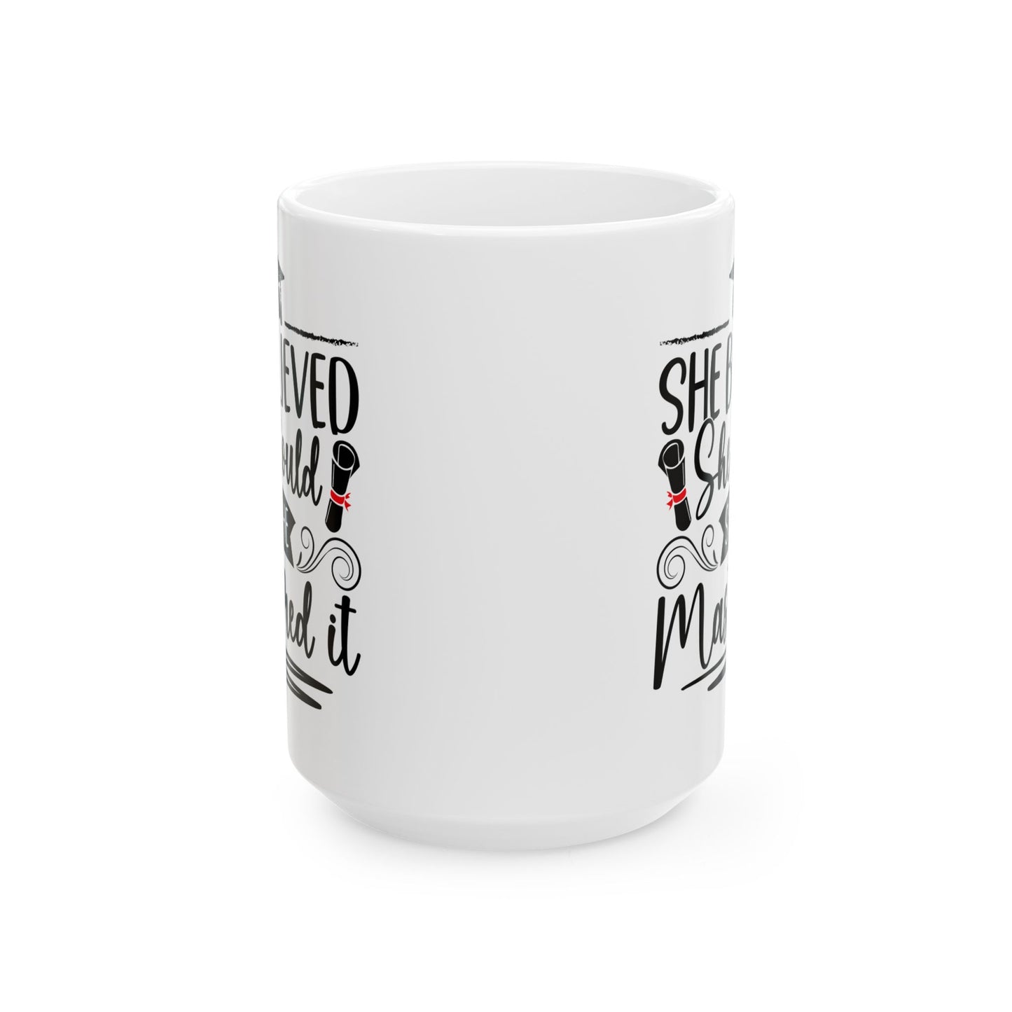 She Believed She Could So She Mastered It White Mug, (11oz, 15oz)