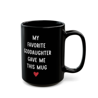 My Favorite Goddaughter Gave Me This Mug – Funny Gift for Godparent