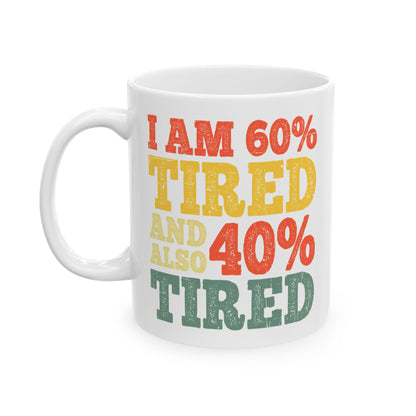 I am 60% Ceramic Mug, (11oz, 15oz)