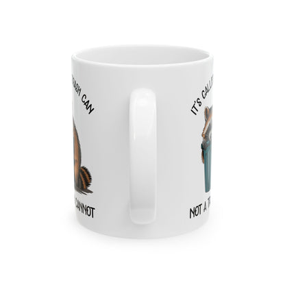 It's called a trash can not a trash cannot, white Mug, (11oz, 15oz)