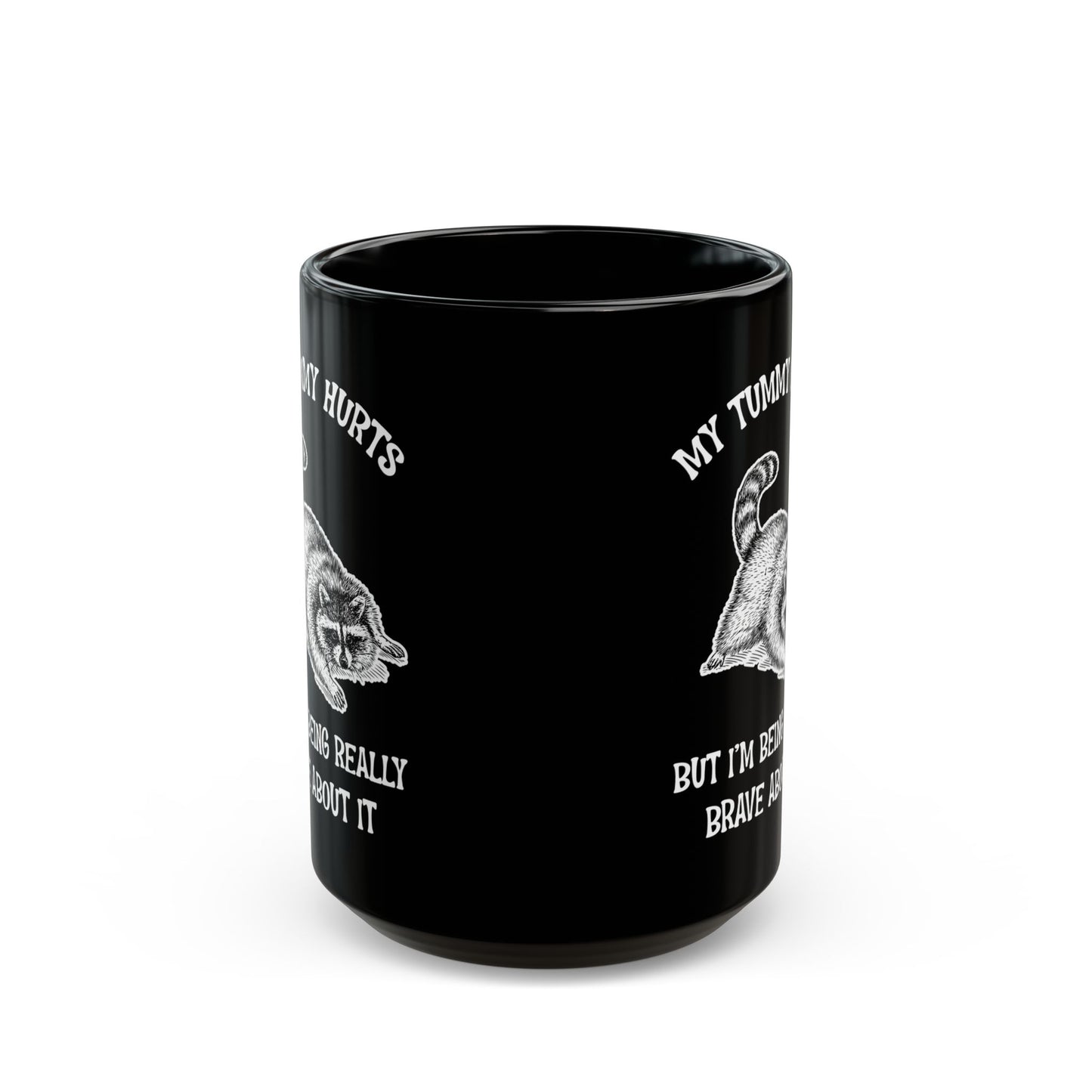 My tummy hurts but i'm being really brave, Black Mug (11oz, 15oz)