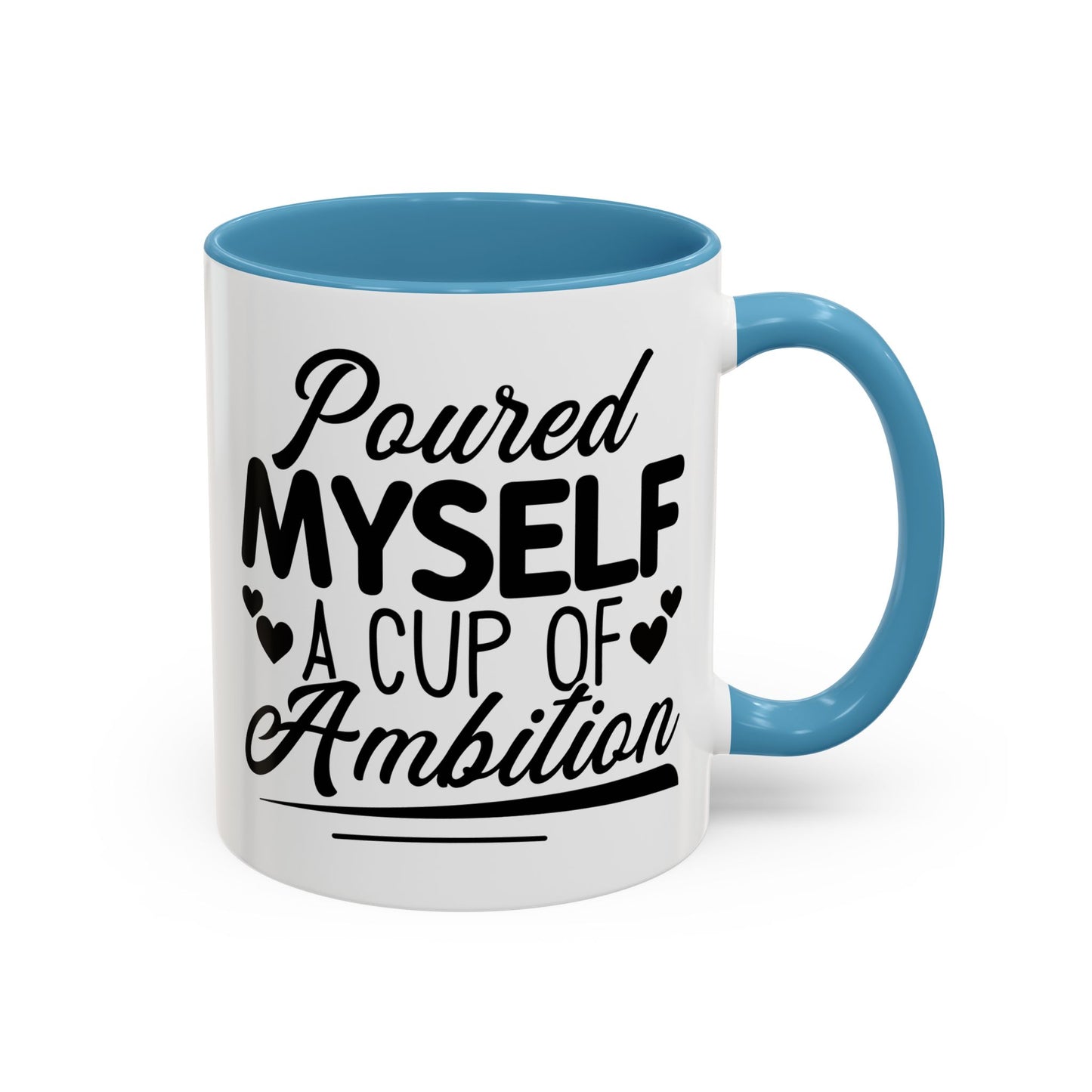 Poured Myself A Cup Of Ambition