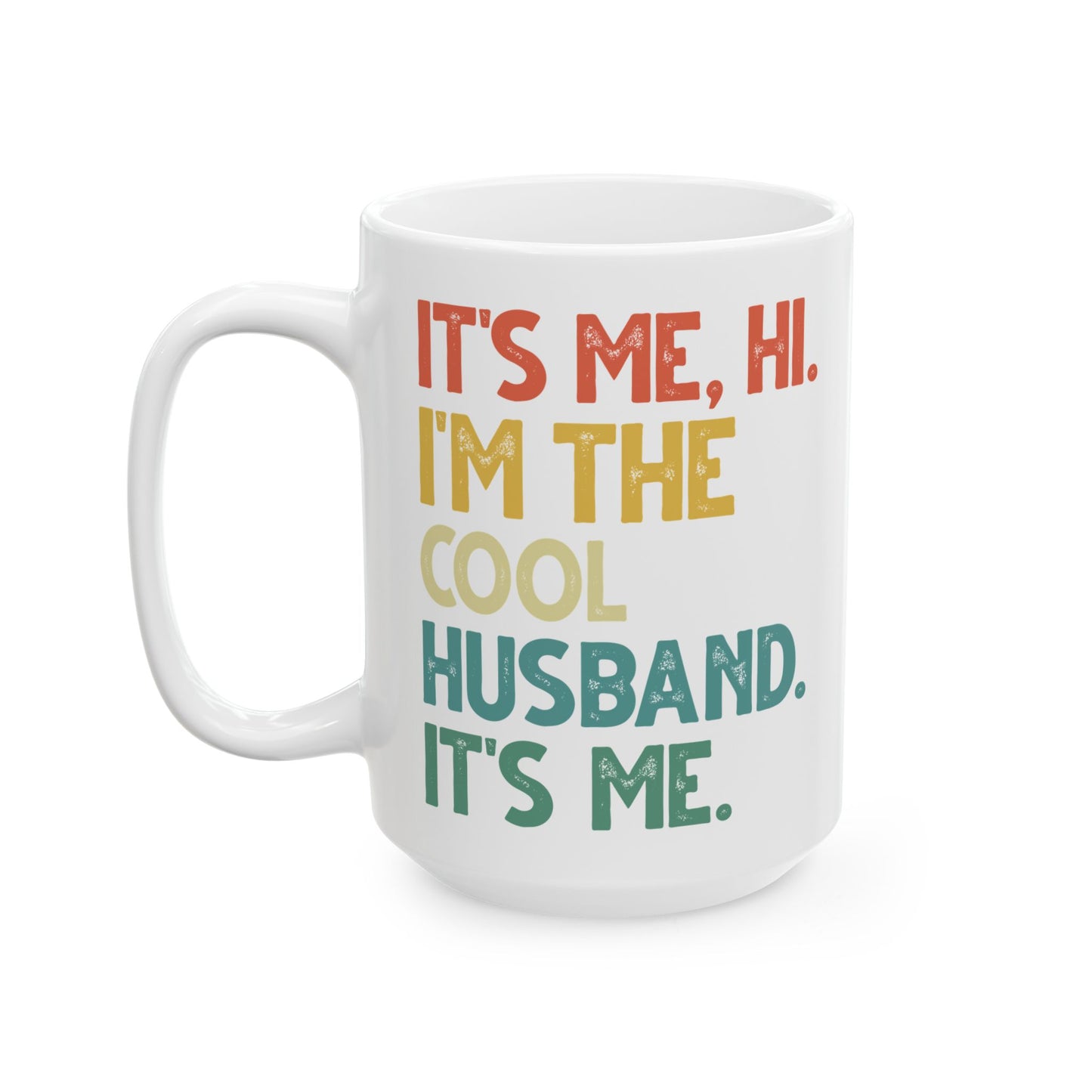 It's Me Hi I'm The Cool Husband It's Me White Mug (11oz, 15oz)