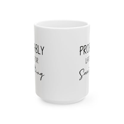 Funny Gift from Friend to Always Late Person – White Coffee Mug