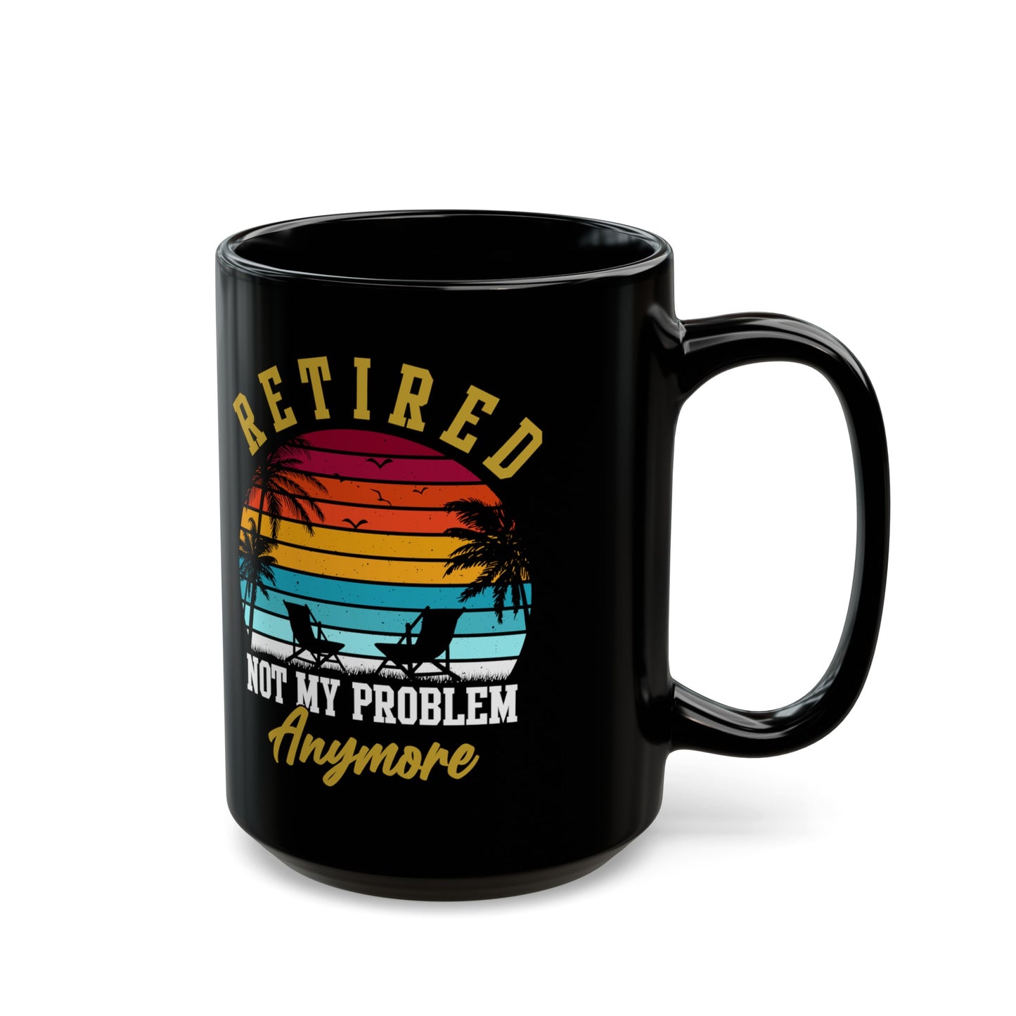 Retired Not My Problem Anymore Mug – Tropical Sunset Design