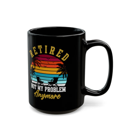 Retired Not My Problem Anymore Mug – Tropical Sunset Design