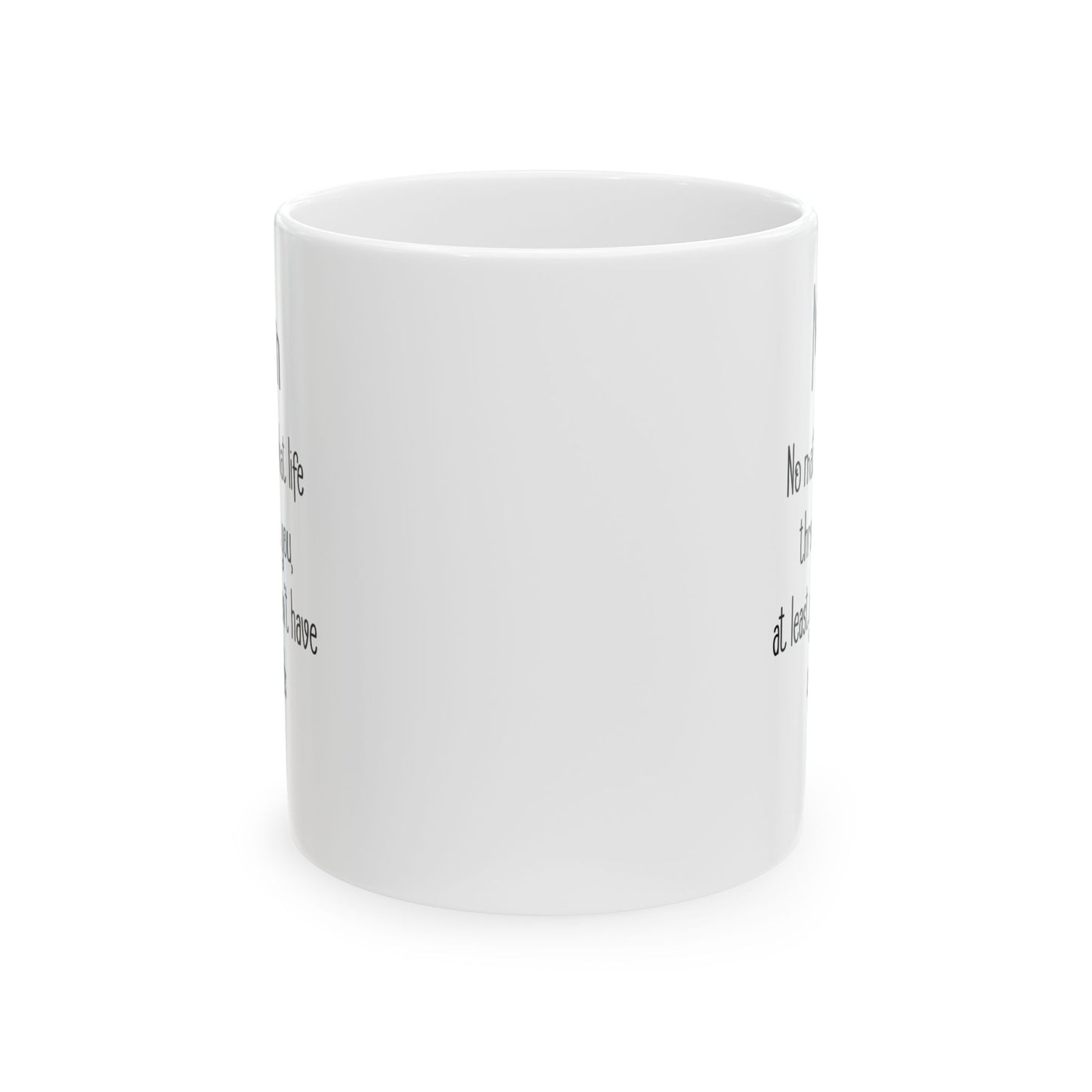 Mom No Matter What Life Throws At You, White Mug, (11oz, 15oz)