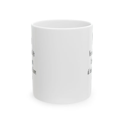 Mom White Mug – No Matter What Life Throws at You, At Least You Don't Have Ugly Kids