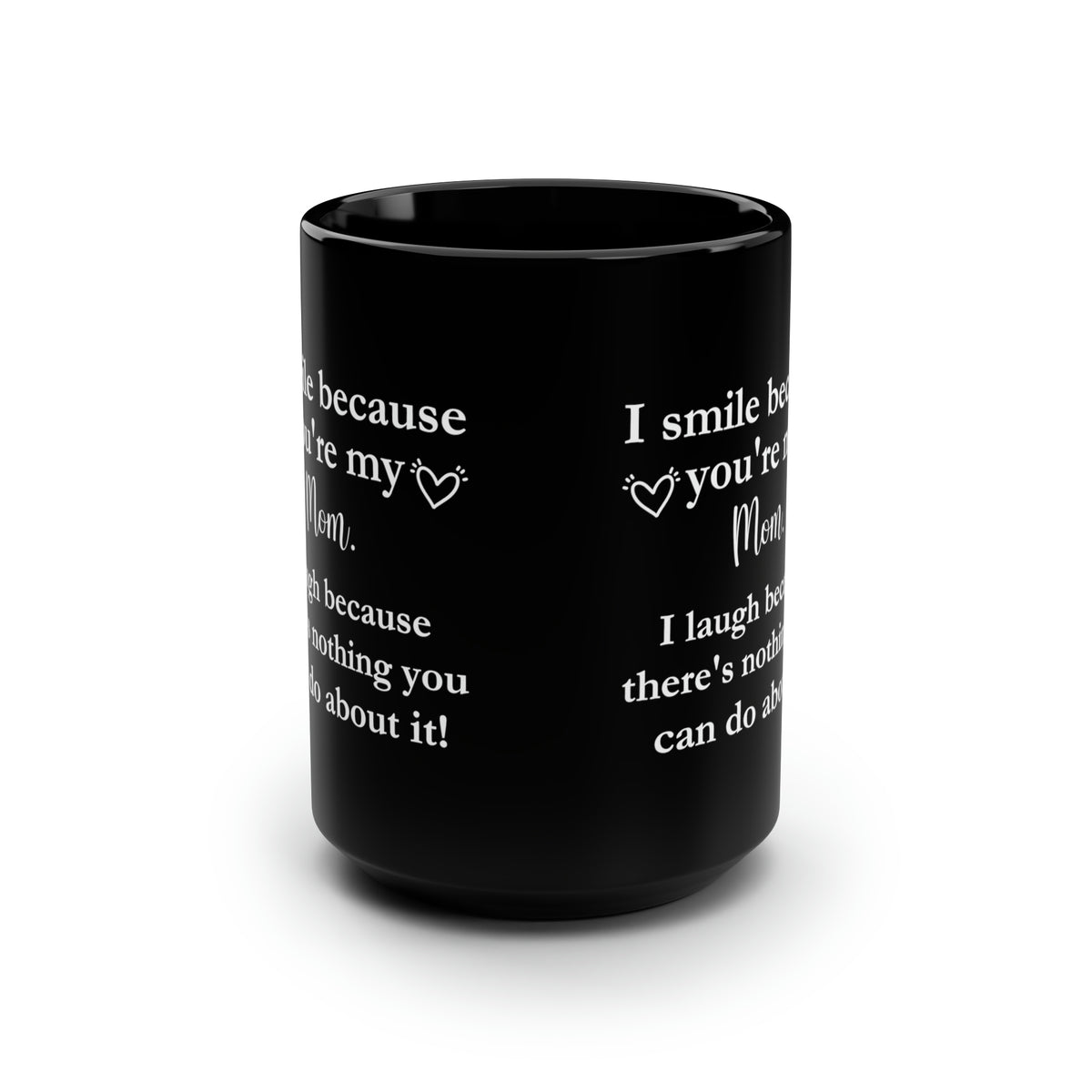 Funny Mom Tall Black Mug – I Smile Because You're My Mom